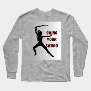 swing your sword Long Sleeve T-Shirt